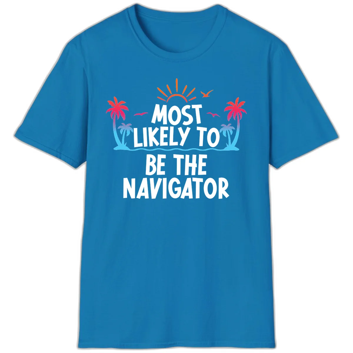 Most Likely To Be The Navigator T-Shirt in Sapphire