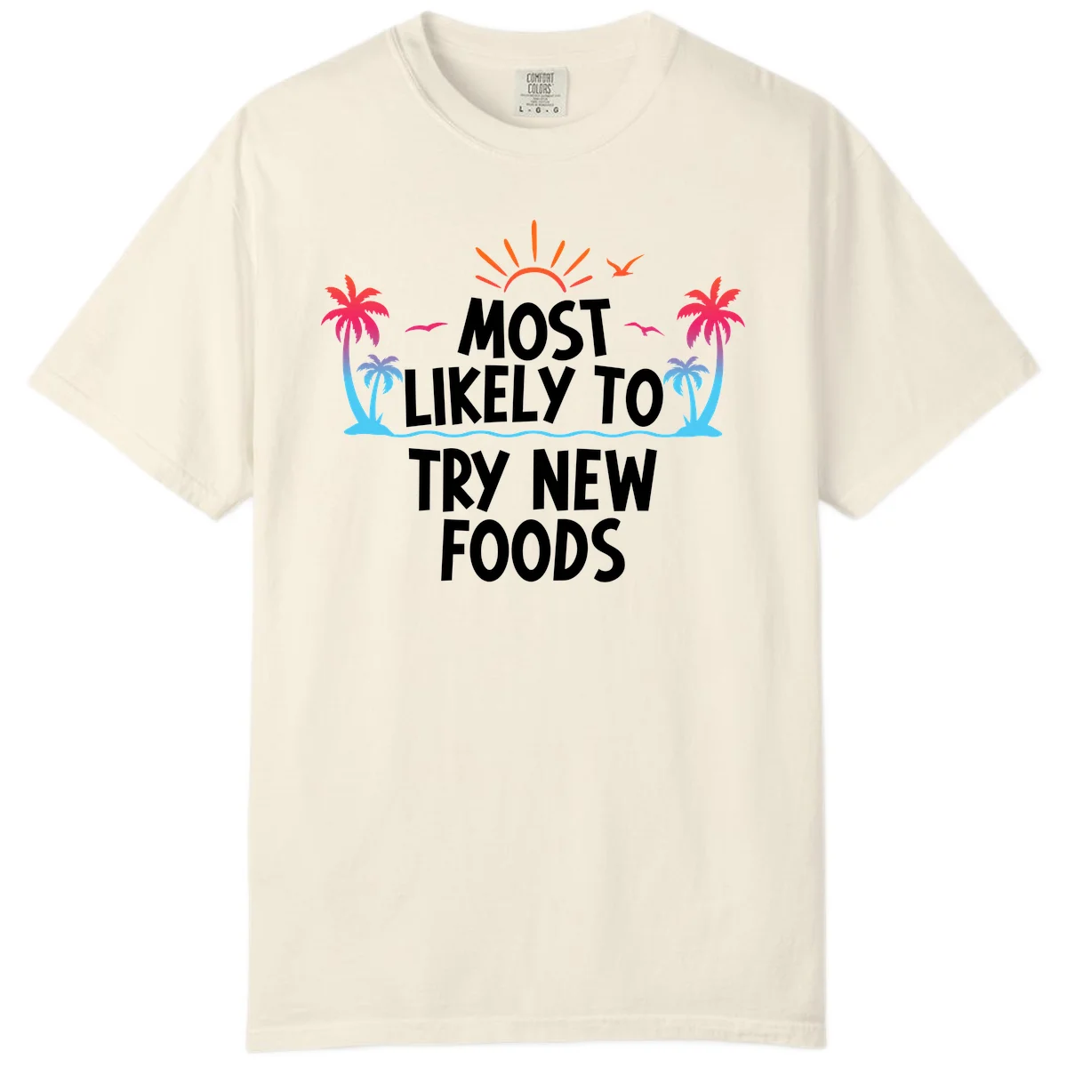 Most Likely To Try New Foods Comfort Color in Ivory