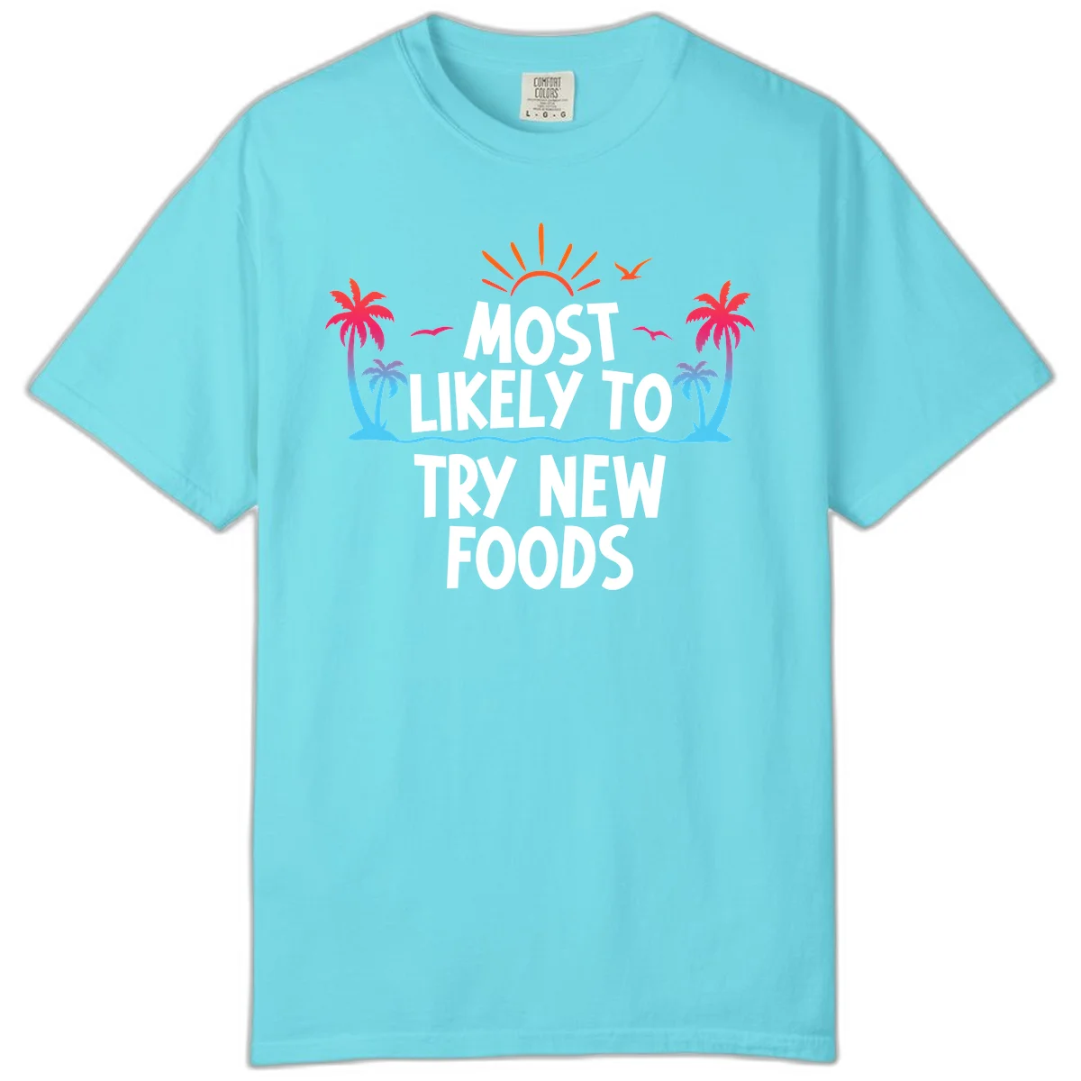 Most Likely To Try New Foods Comfort Color in Lagoon Blue