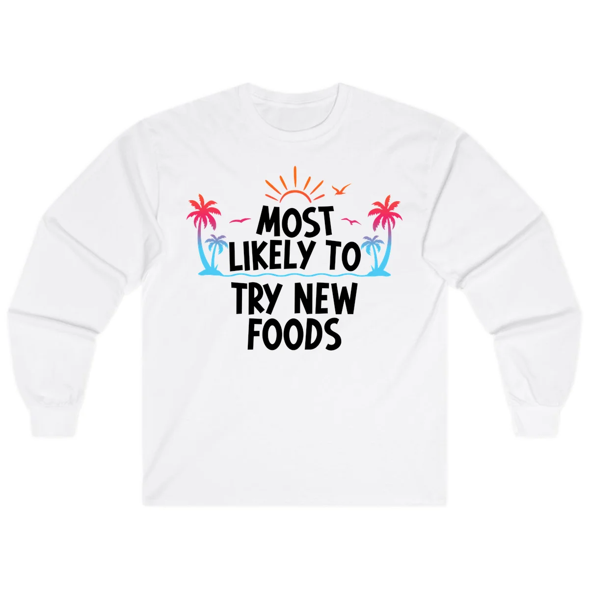 Most Likely To Try New Foods Long Sleeve in White