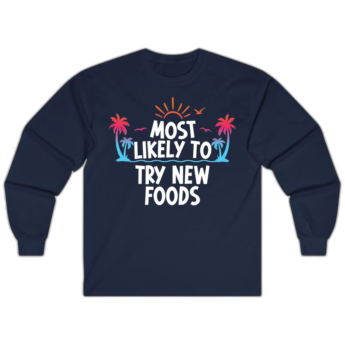 Most Likely To Try New Foods Long Sleeve in Navy