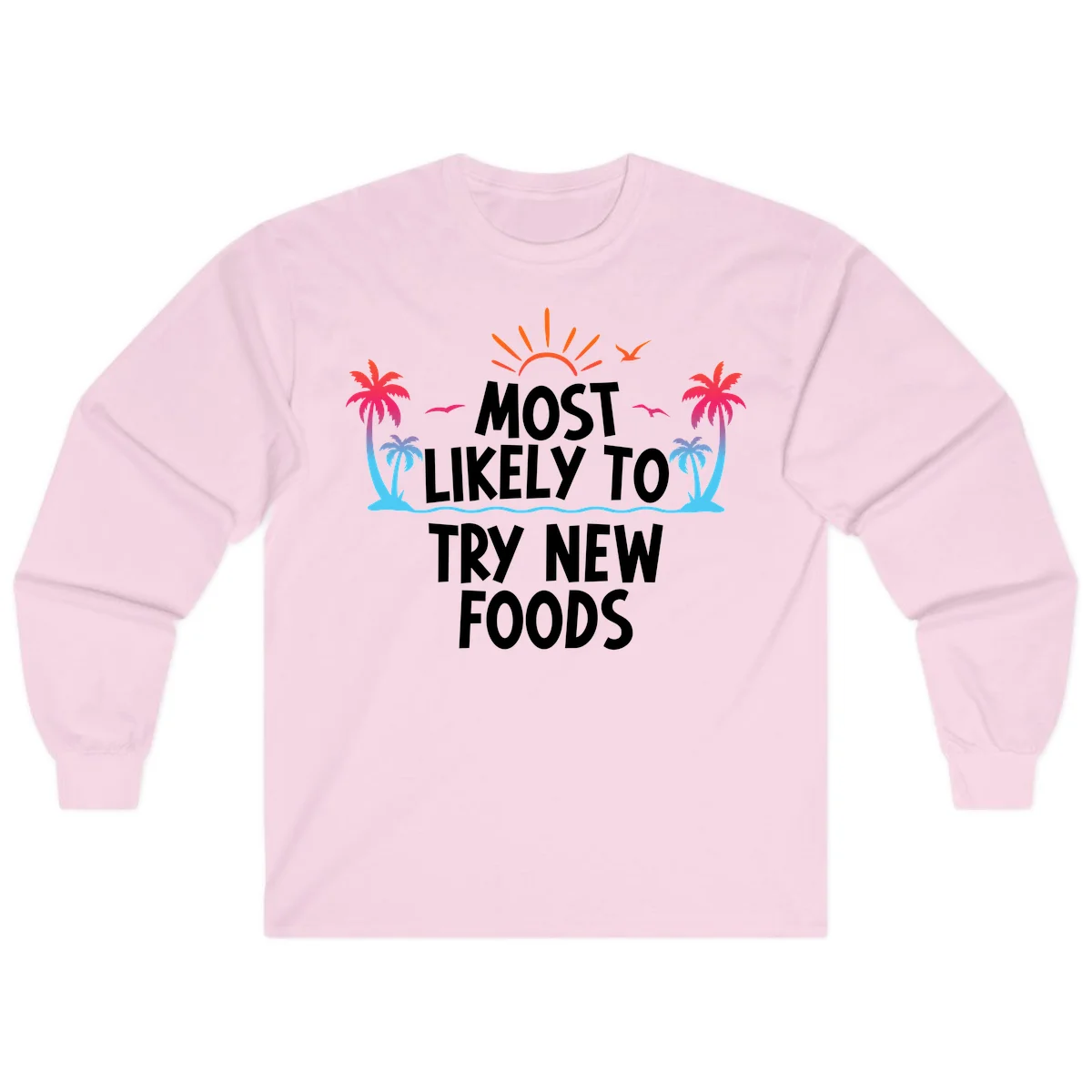 Most Likely To Try New Foods Long Sleeve in Light Pink