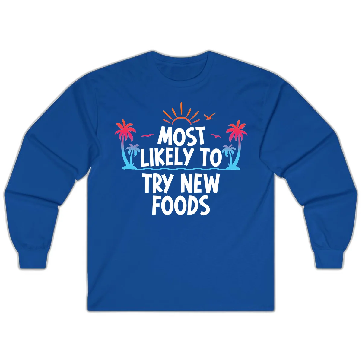 Most Likely To Try New Foods Long Sleeve in Royal