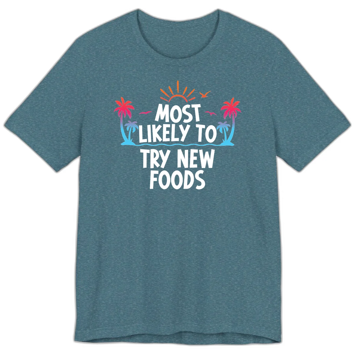 Most Likely To Try New Foods Premium T-Shirt in Heather Deep Teal