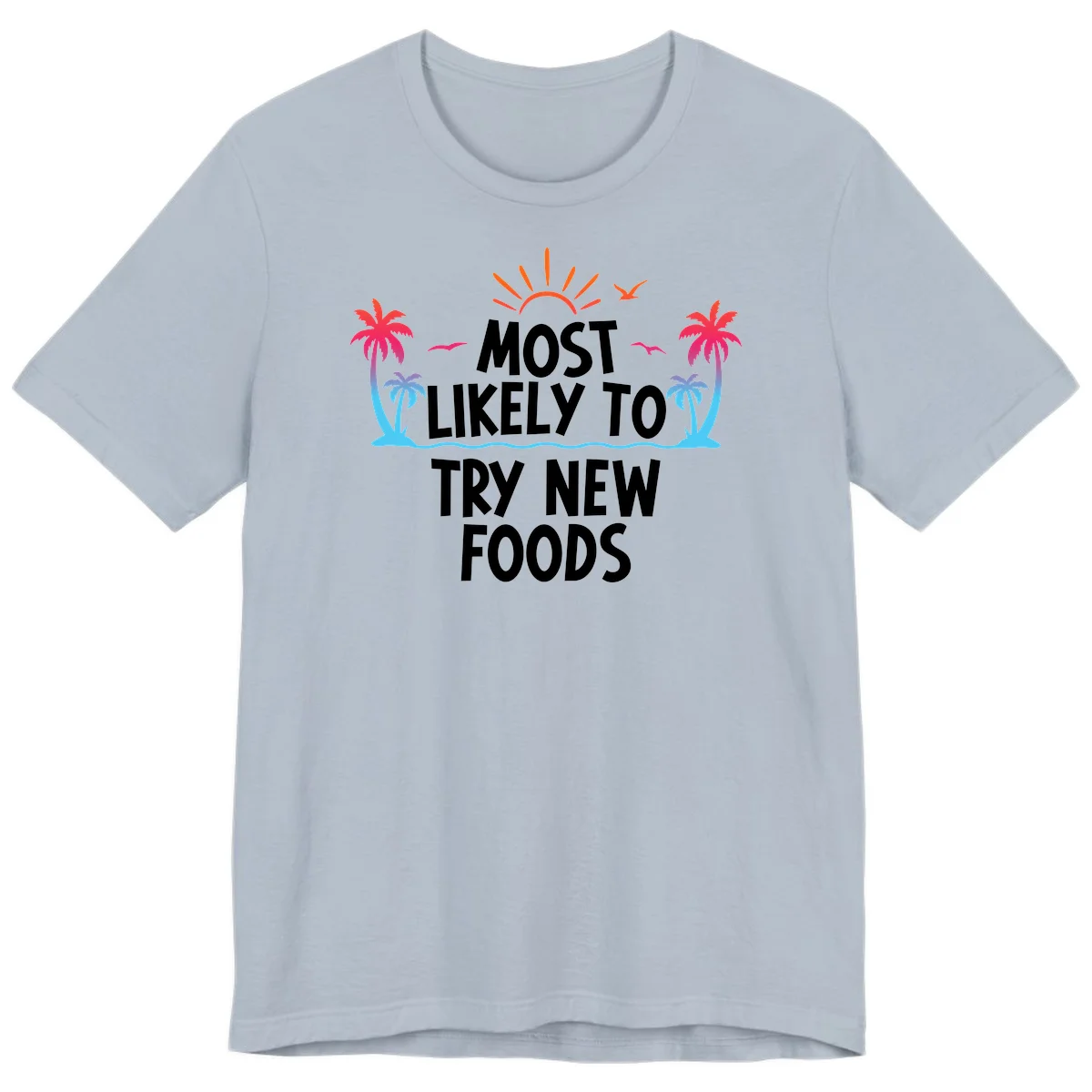 Most Likely To Try New Foods Premium T-Shirt in Light Blue