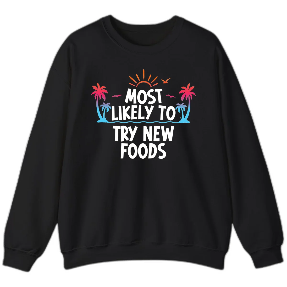 Most Likely To Try New Foods Sweatshirt in Black