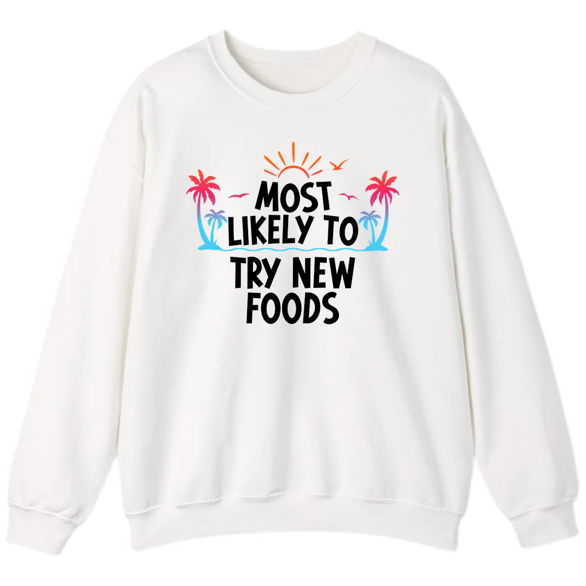 Most Likely To Try New Foods Sweatshirt in White