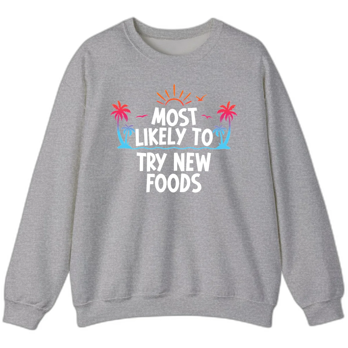 Most Likely To Try New Foods Sweatshirt in Sport Grey