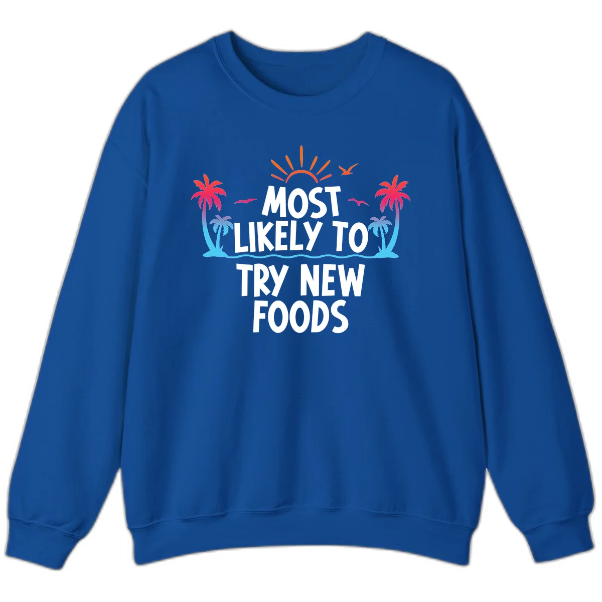 Most Likely To Try New Foods Sweatshirt in Royal