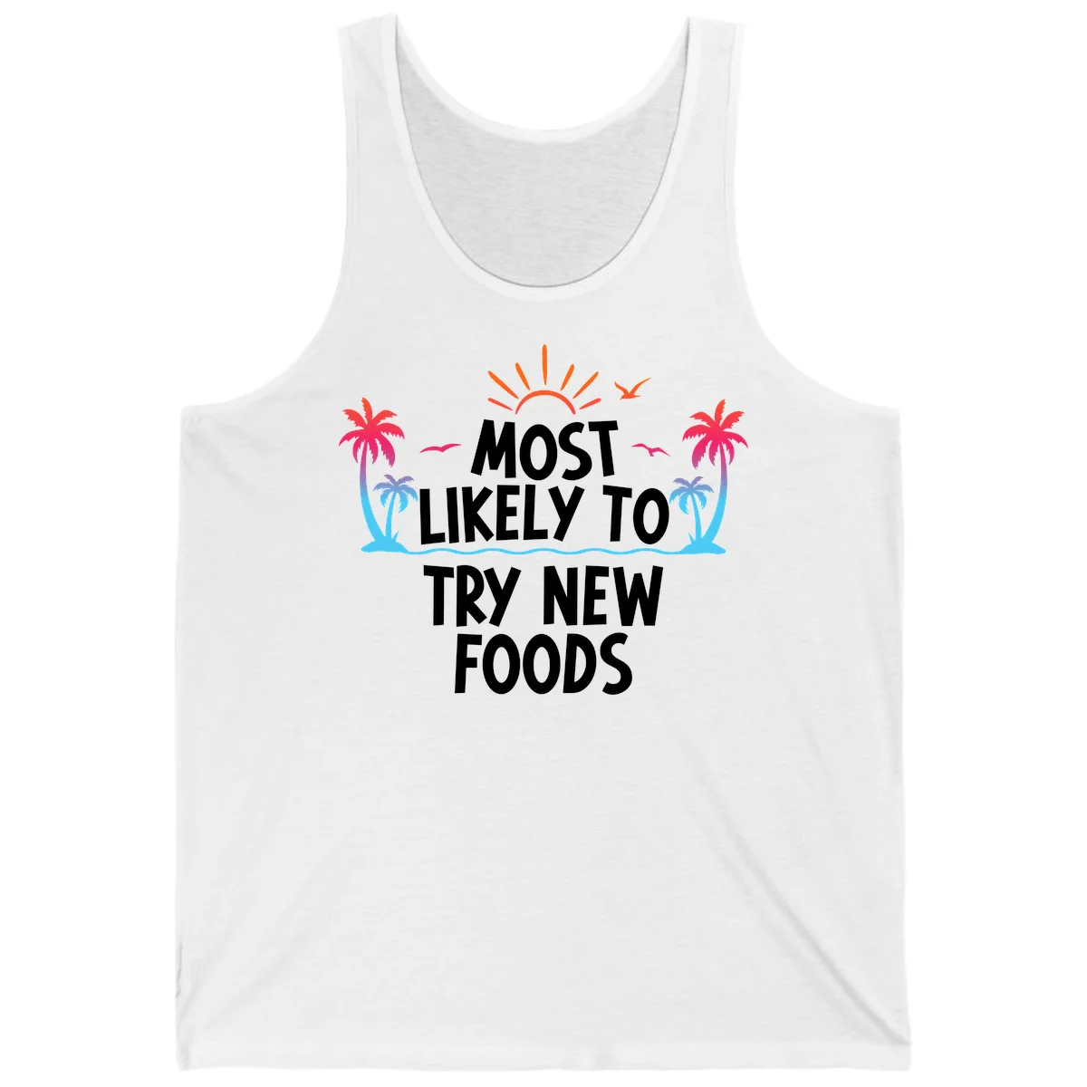 Most Likely To Try New Foods Tank in White