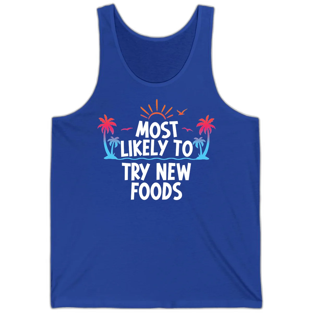 Most Likely To Try New Foods Tank in True Royal