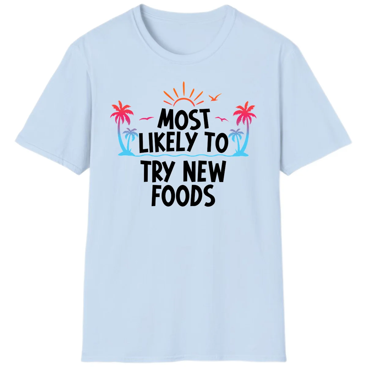 Most Likely To Try New Foods T-Shirt in Light Blue