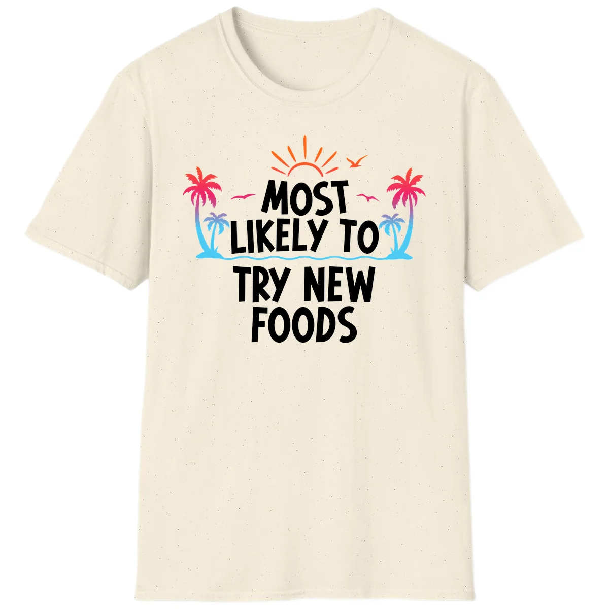 Most Likely To Try New Foods T-Shirt in Natural