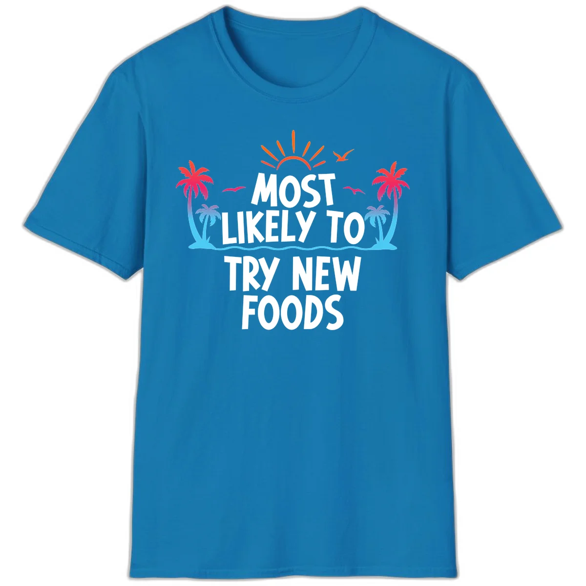 Most Likely To Try New Foods T-Shirt in Sapphire