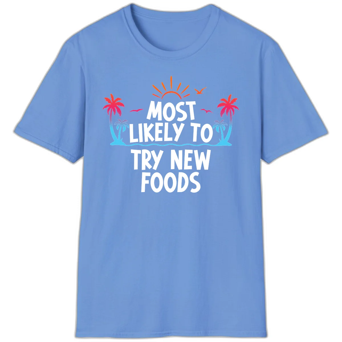 Most Likely To Try New Foods T-Shirt in Carolina Blue