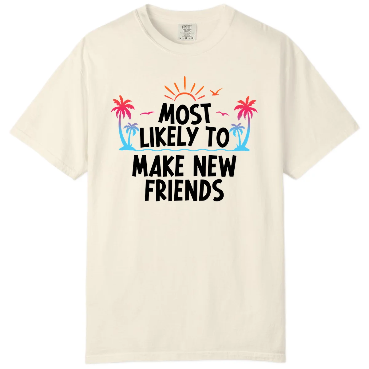Most Likely To Make New Friends Comfort Color T-Shirt in Ivory