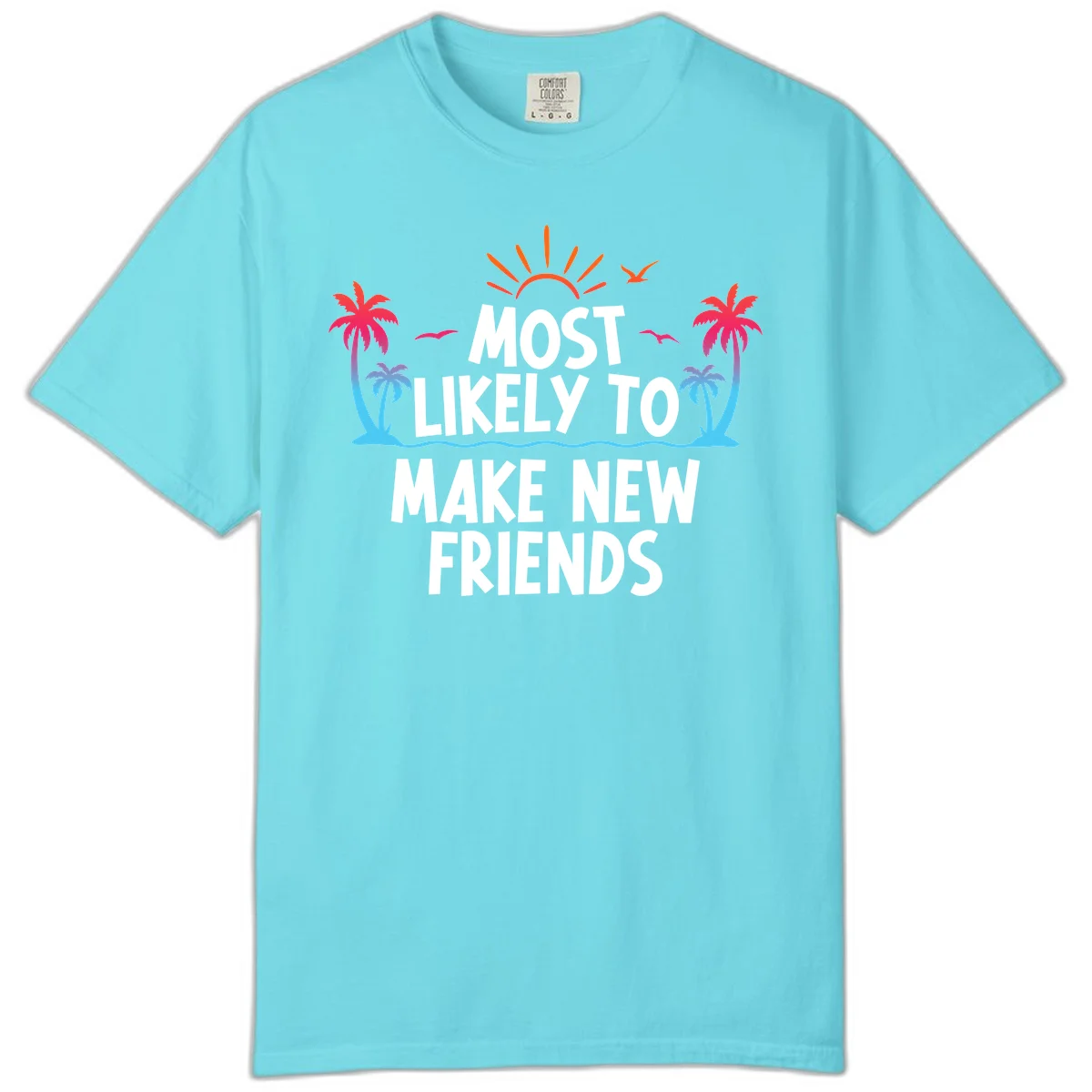 Most Likely To Make New Friends Comfort Color T-Shirt in Lagoon Blue