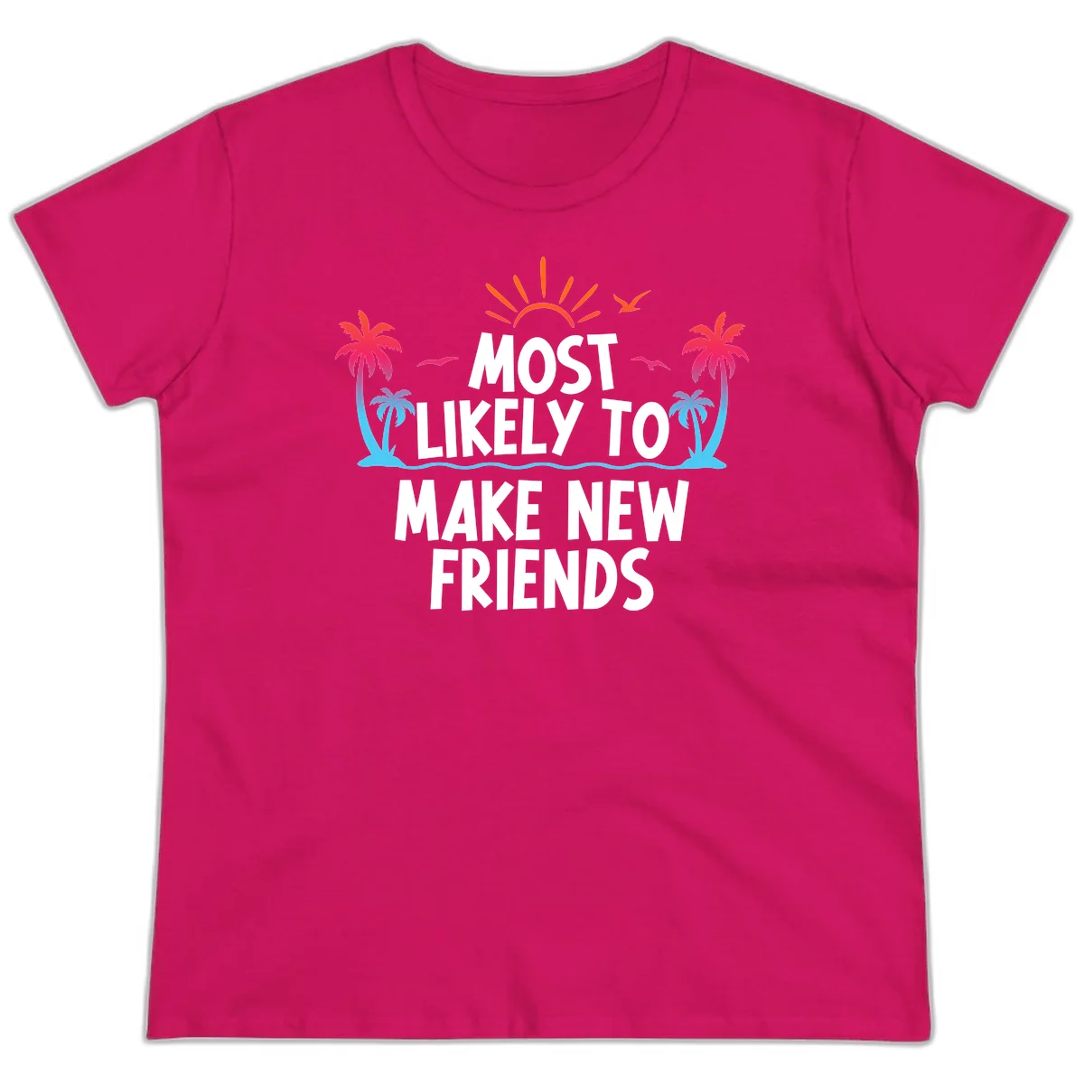 Most Likely To Make New Friends Ladies Tee in Heliconia