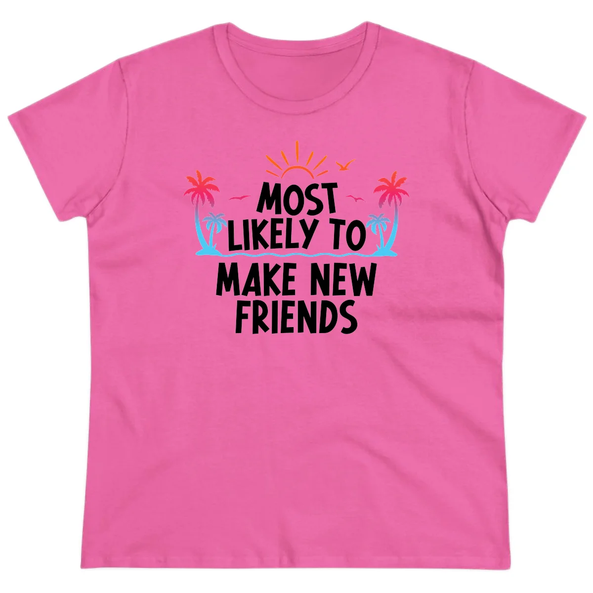 Most Likely To Make New Friends Ladies Tee in Azalea
