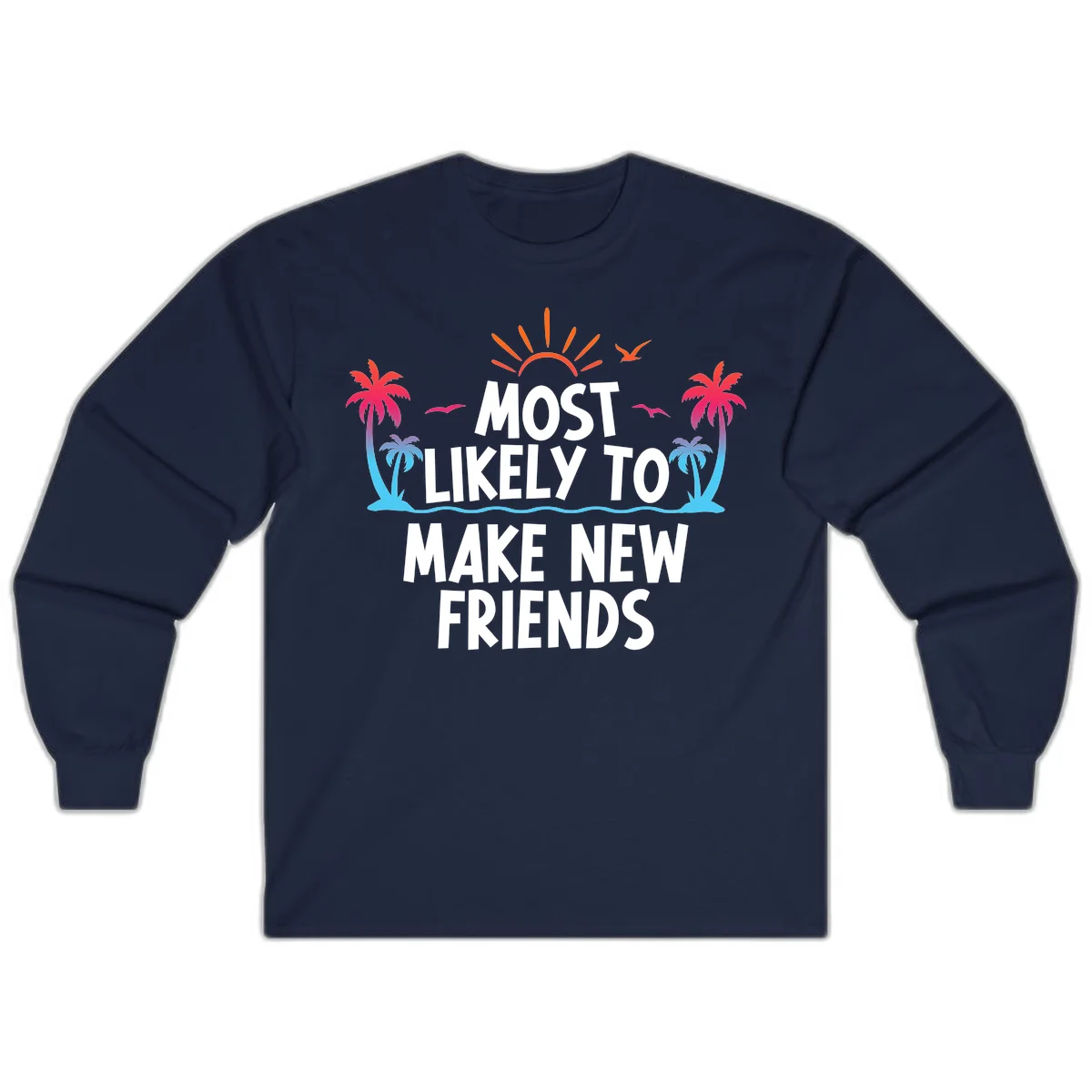 Most Likely To Make New Friends Long Sleeve Tee in Navy