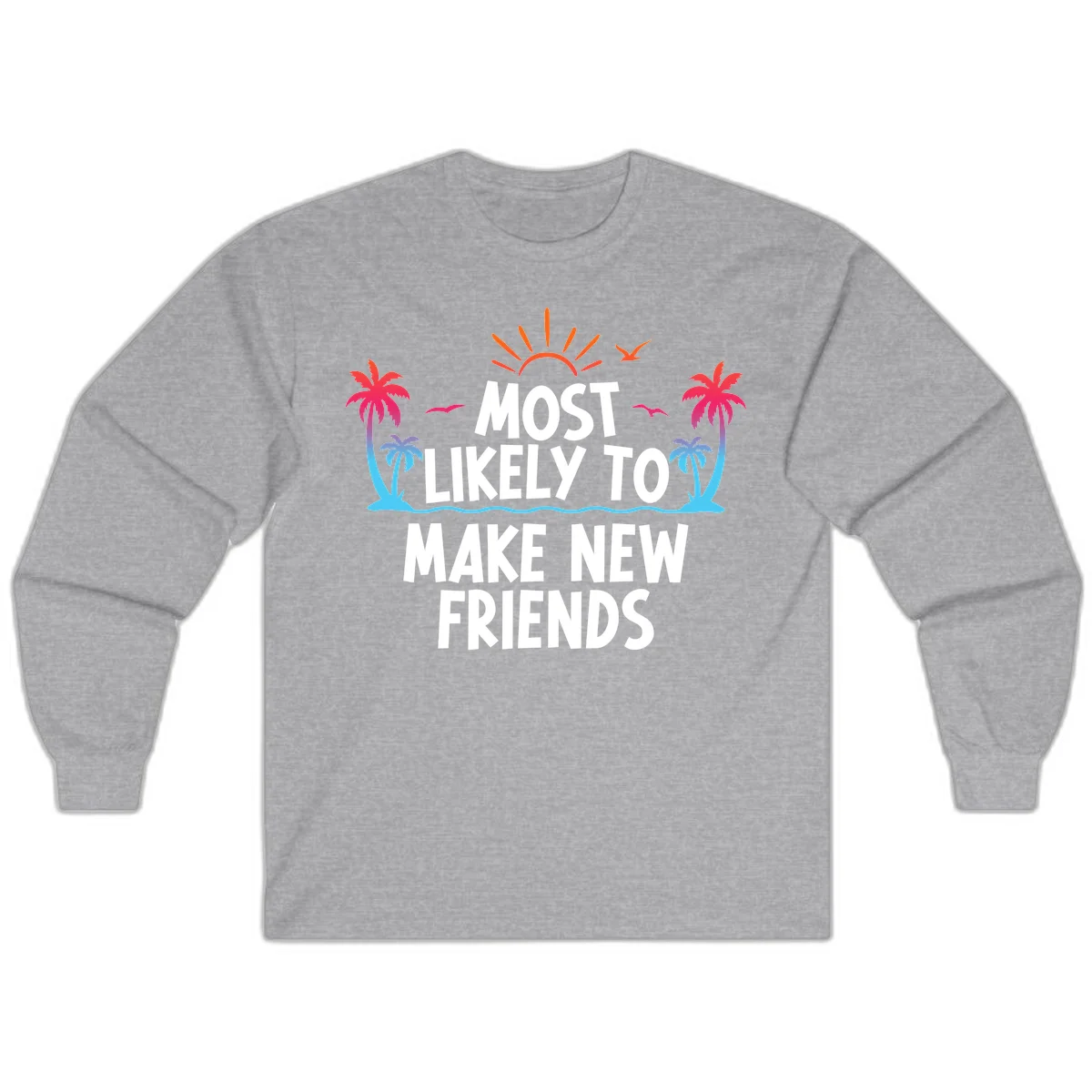 Most Likely To Make New Friends Long Sleeve Tee in Sport Grey