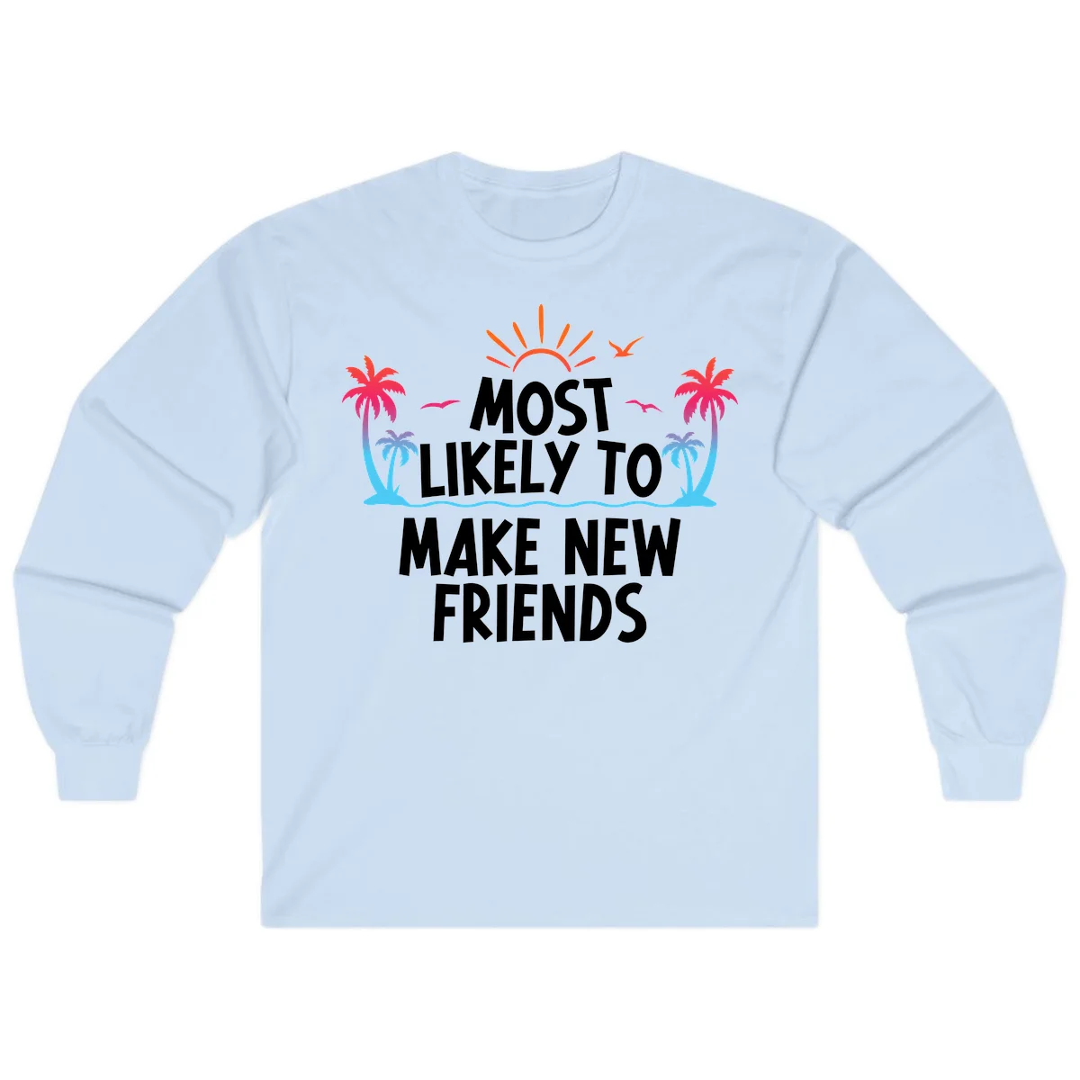Most Likely To Make New Friends Long Sleeve Tee in Light Blue