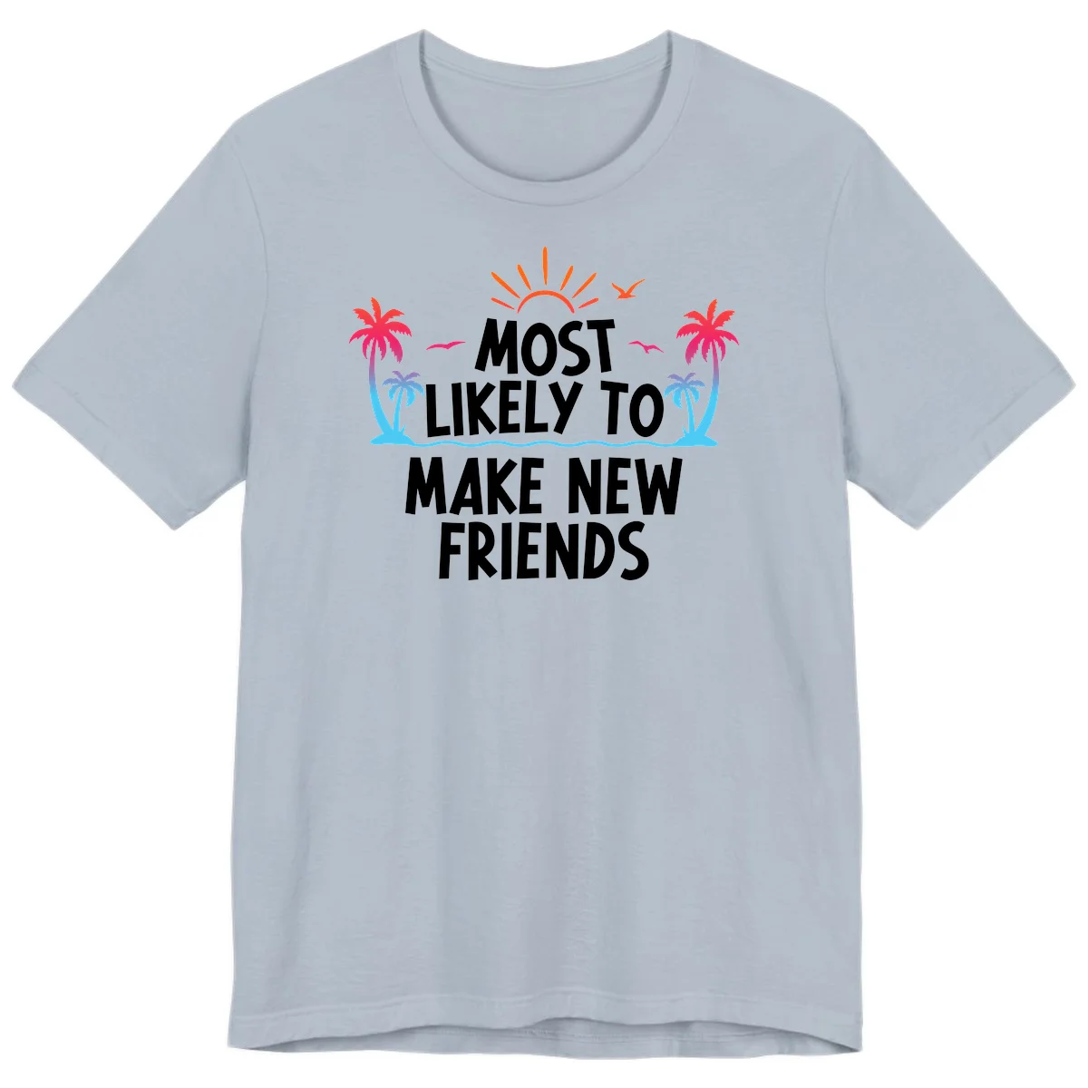 Most Likely To Make New Friends Premium T-Shirt in Light Blue