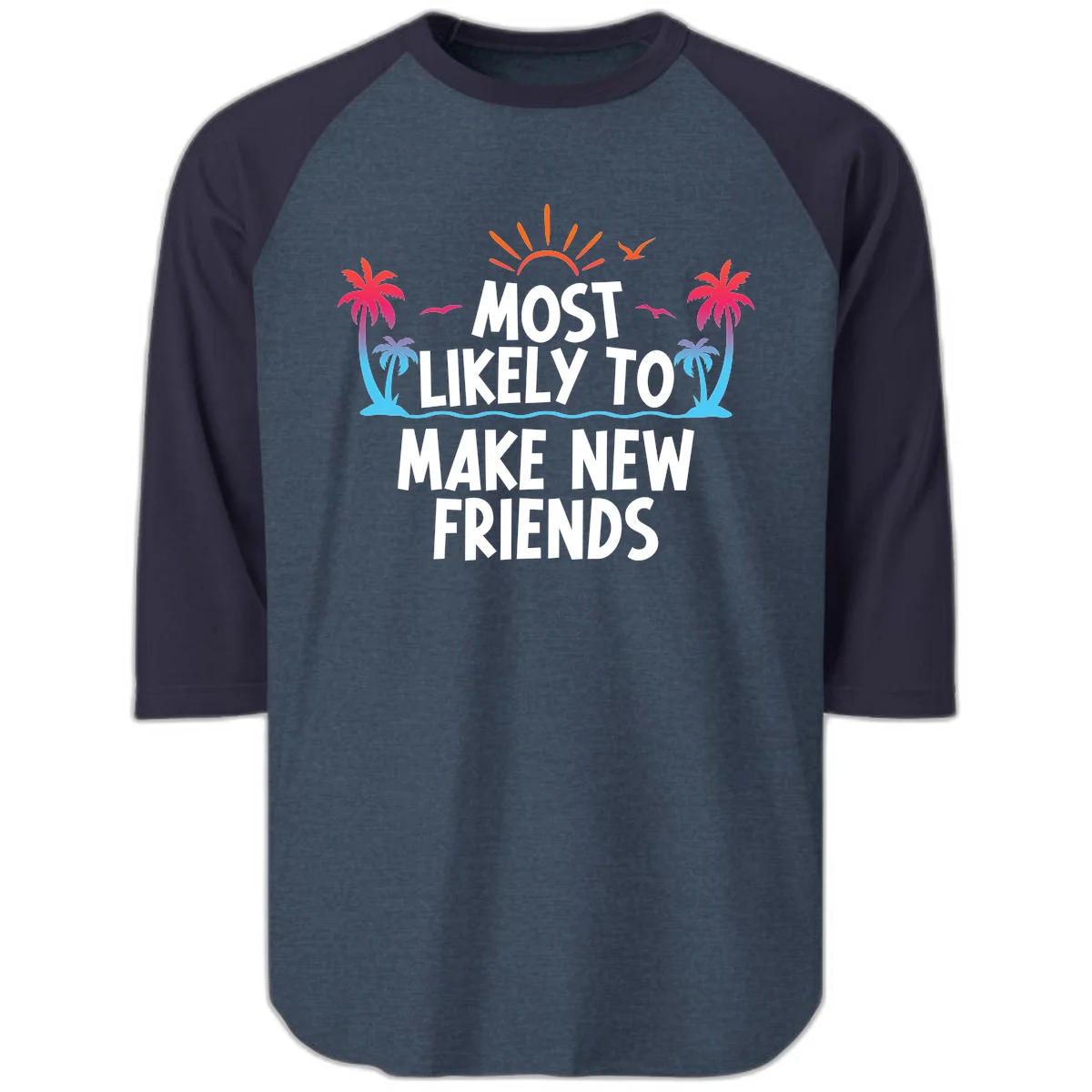 Most Likely To Make New Friends Raglan 3/4 Sleeve in Heather Denim Navy