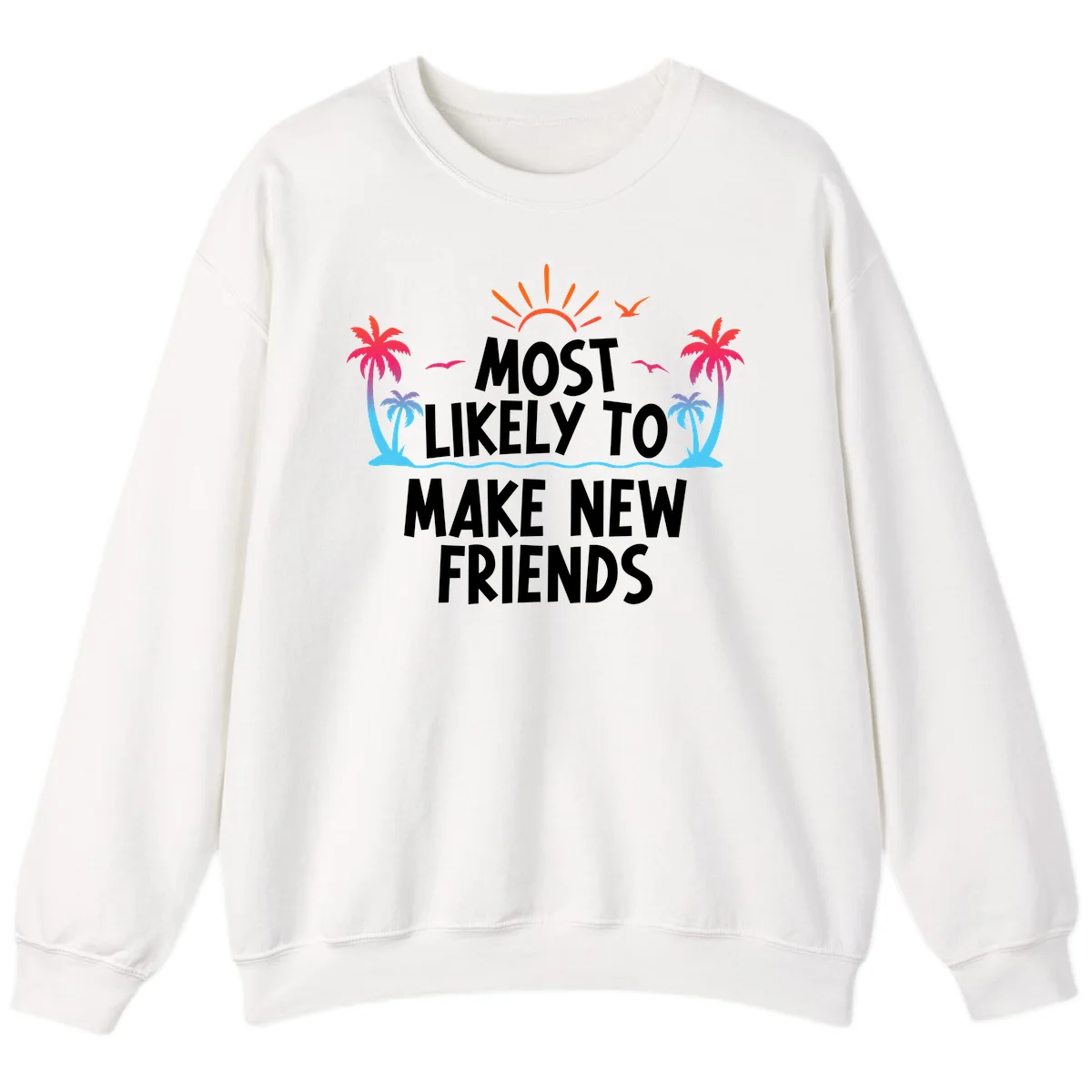 Most Likely To Make New Friends Sweatshirt in White
