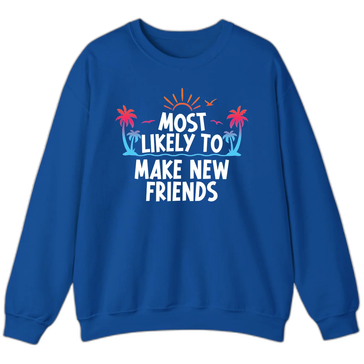 Most Likely To Make New Friends Sweatshirt in Royal