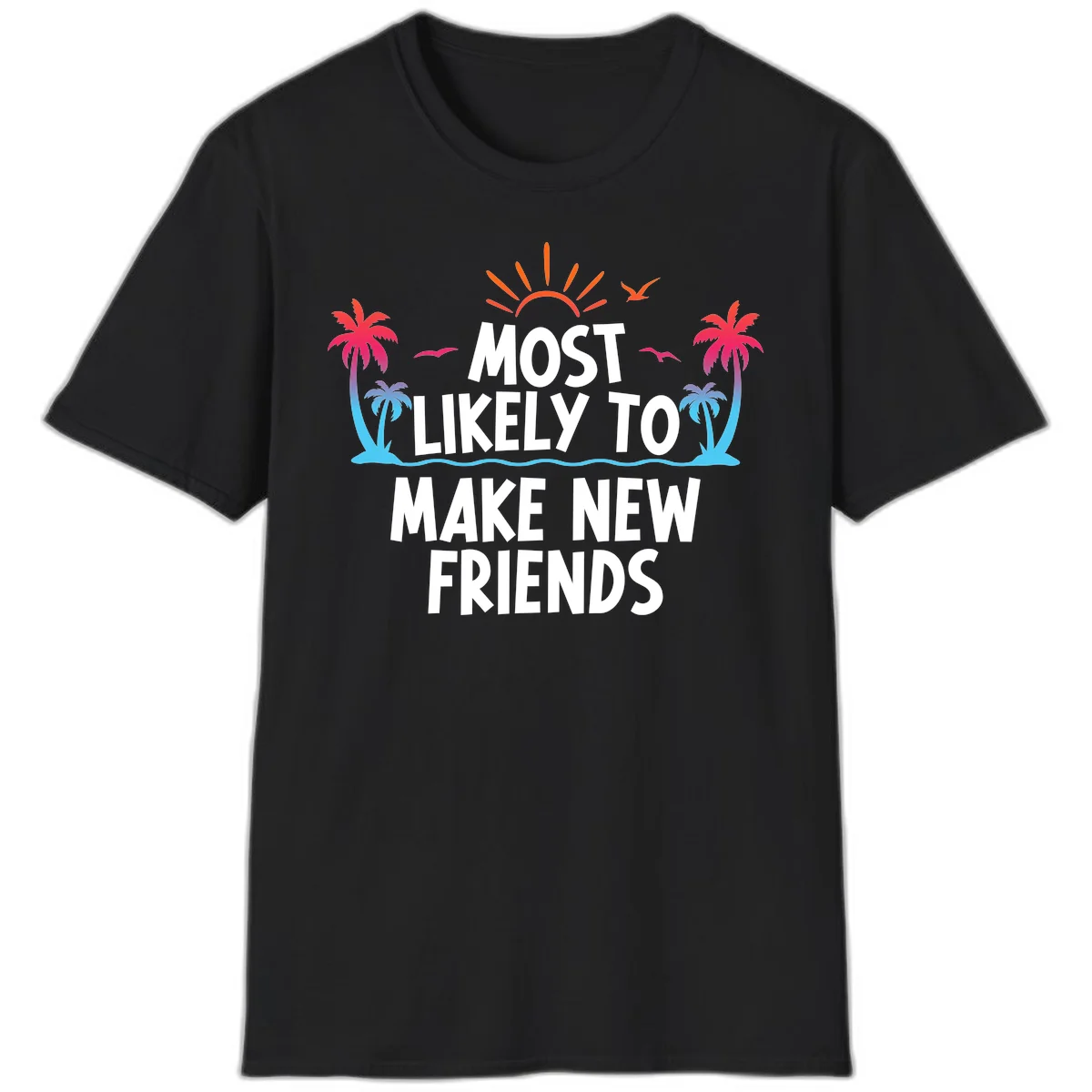 Most Likely To Make New Friends T-Shirt in Black