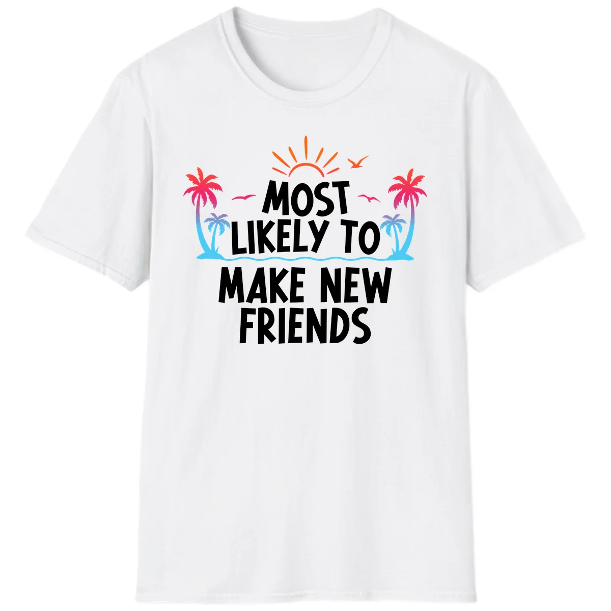 Most Likely To Make New Friends T-Shirt in White