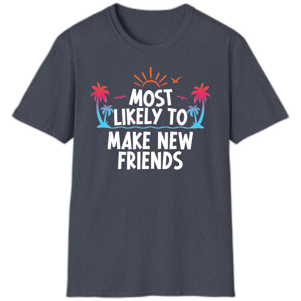 Most Likely To Make New Friends T-Shirt in Heather Navy