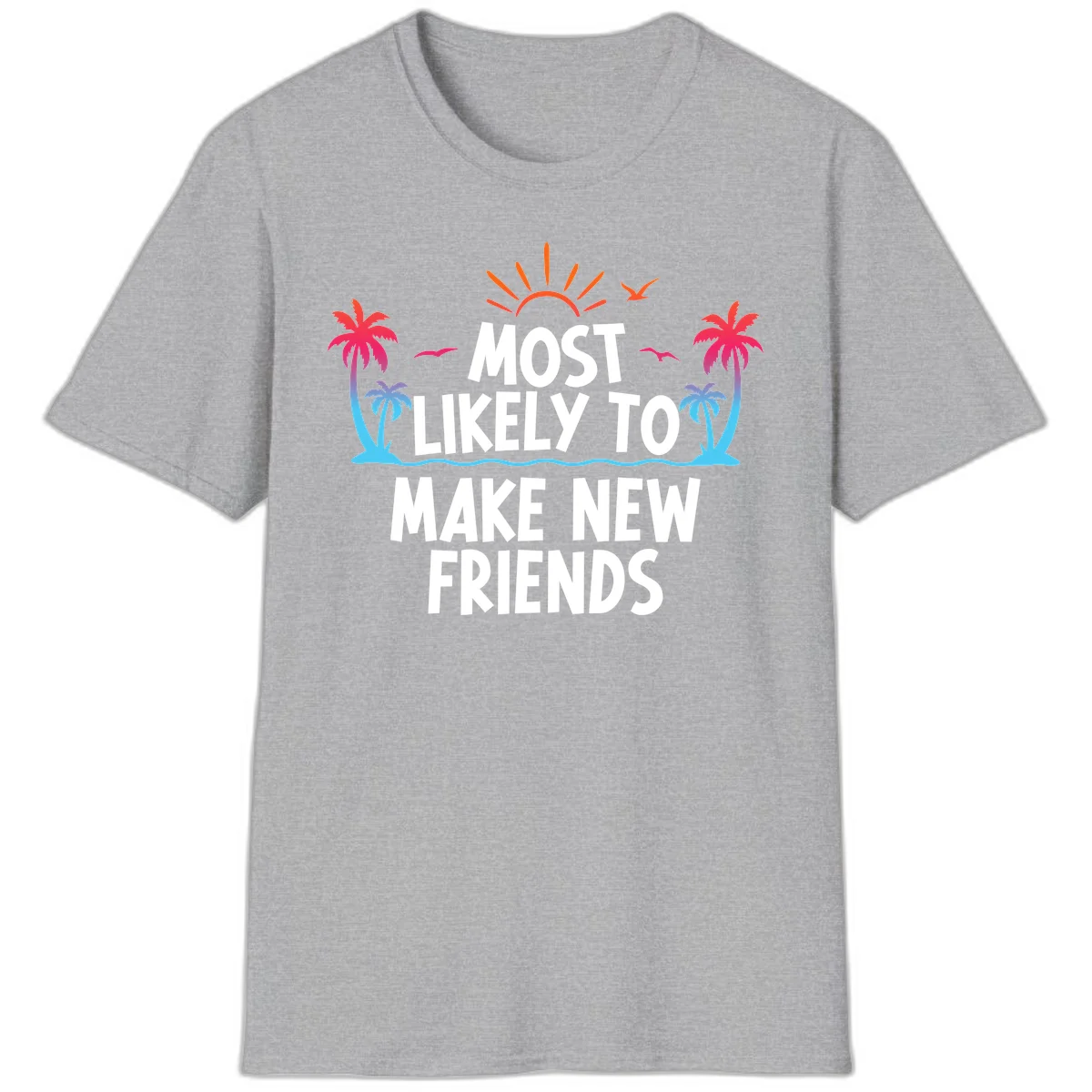 Most Likely To Make New Friends T-Shirt in Sport Grey