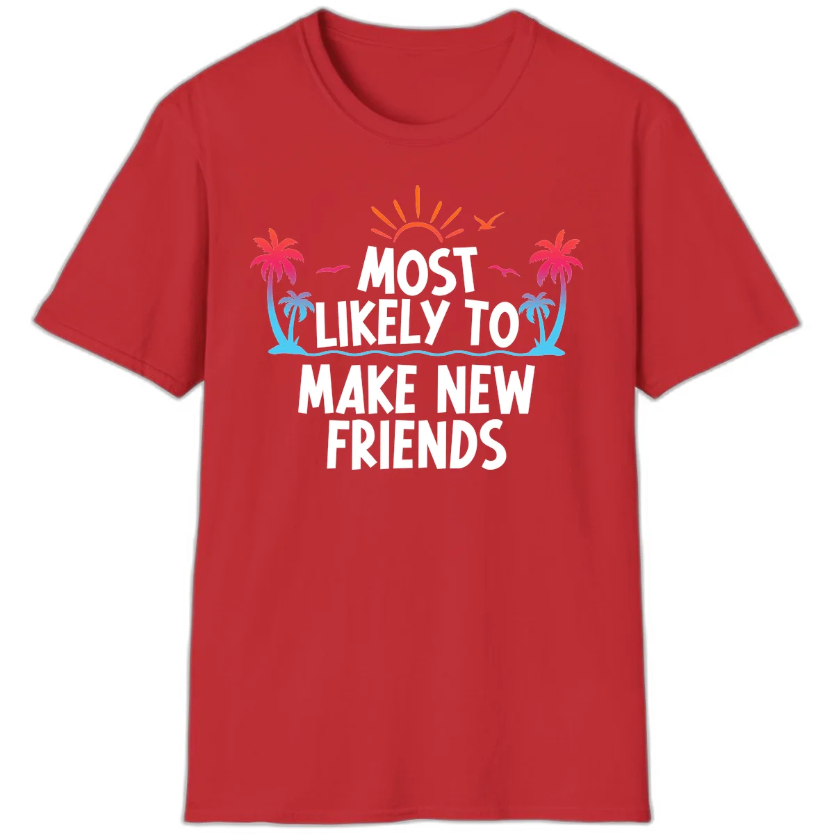 Most Likely To Make New Friends T-Shirt in Red