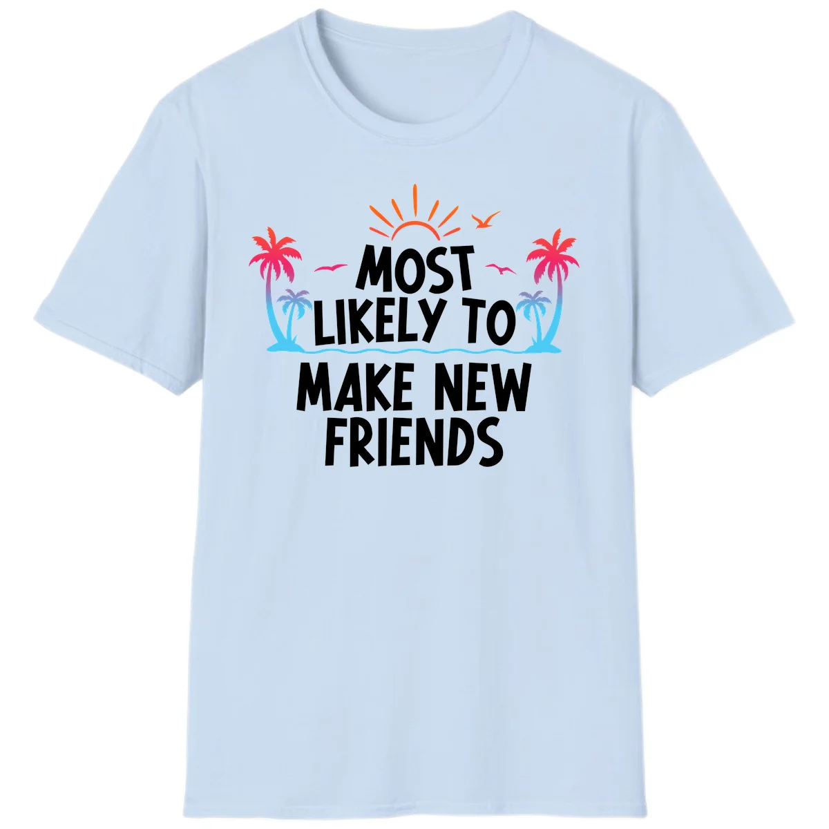 Most Likely To Make New Friends T-Shirt in Light Blue