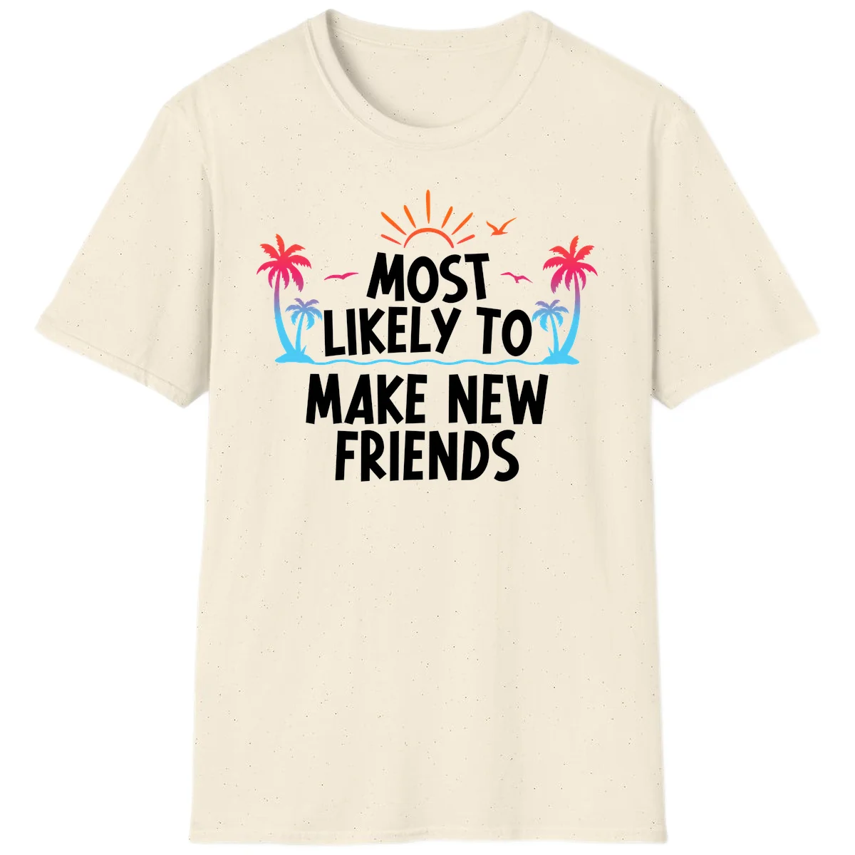 Most Likely To Make New Friends T-Shirt in Natural