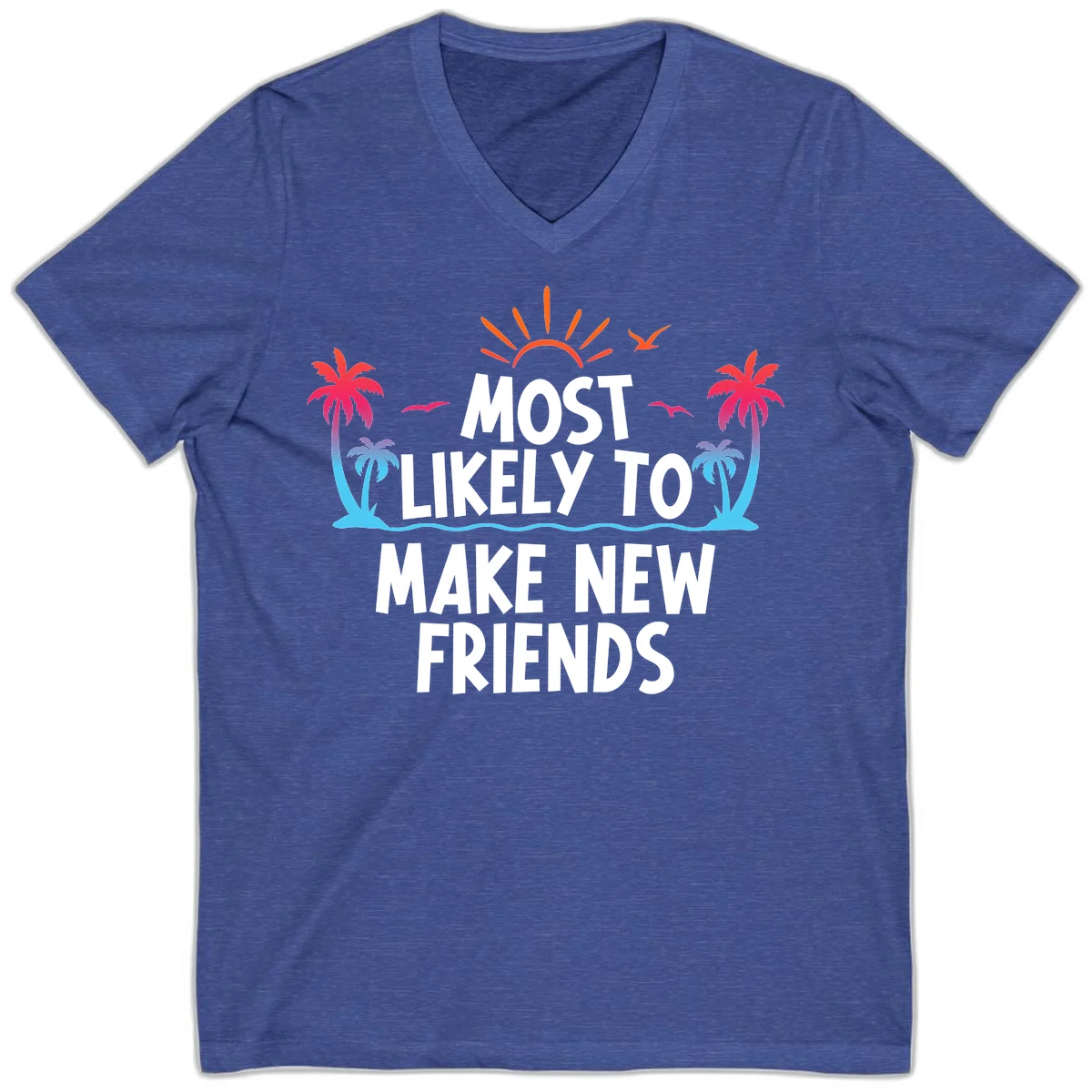 Most Likely To Make New Friends V-Neck T-Shirt in Heather True Royal