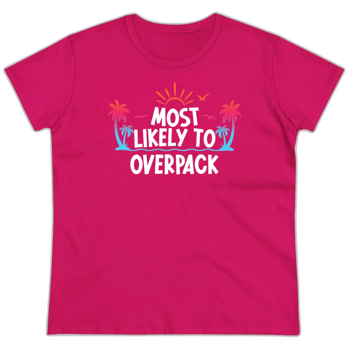 Most Likely To Overpack Ladies Tee in Heliconia