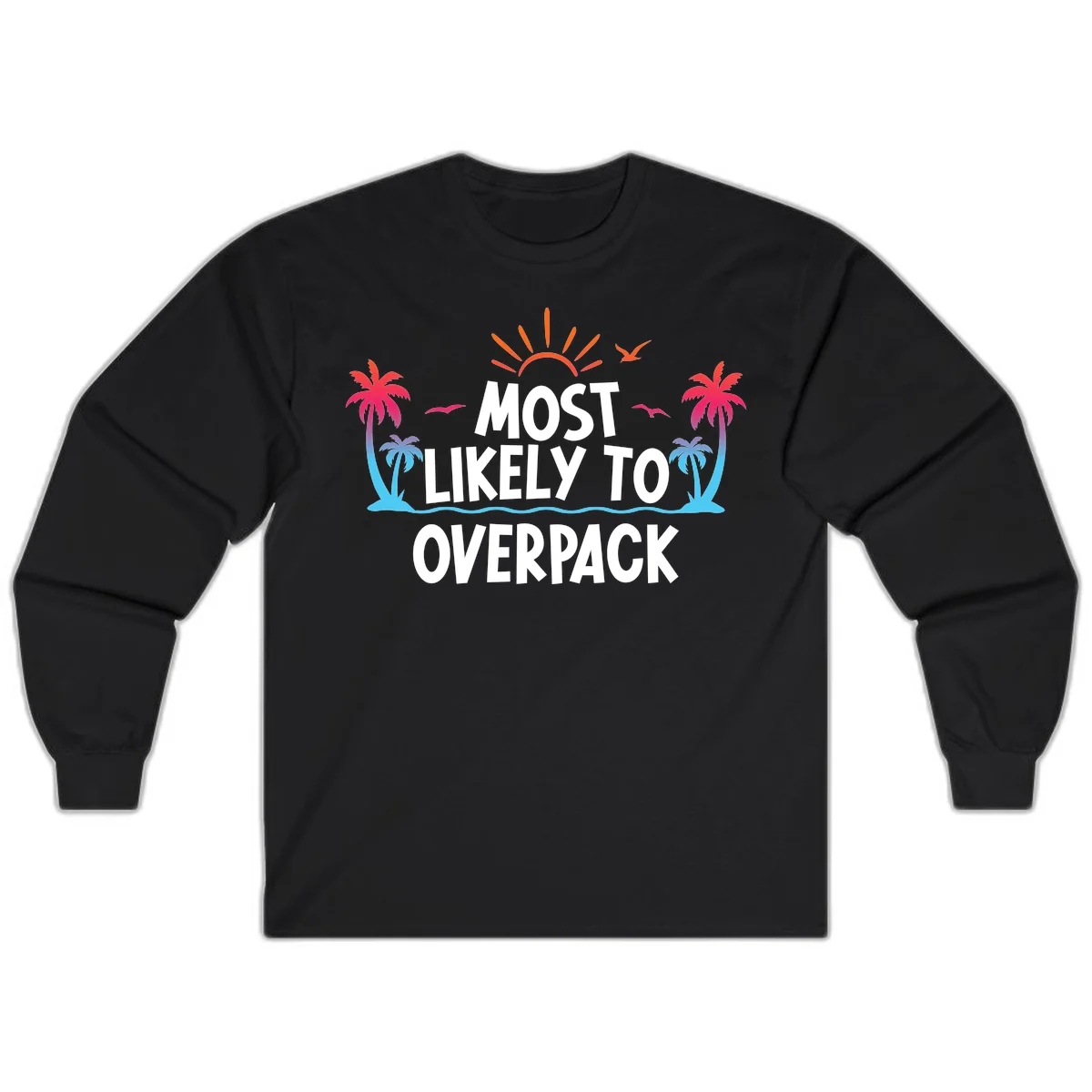 Most Likely To Overpack Long Sleeve Shirt in Black