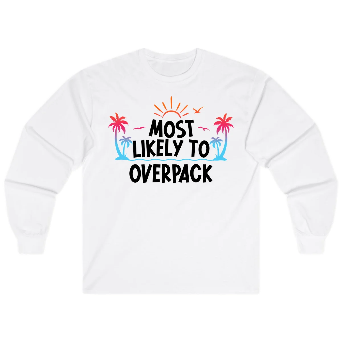 Most Likely To Overpack Long Sleeve Shirt in White