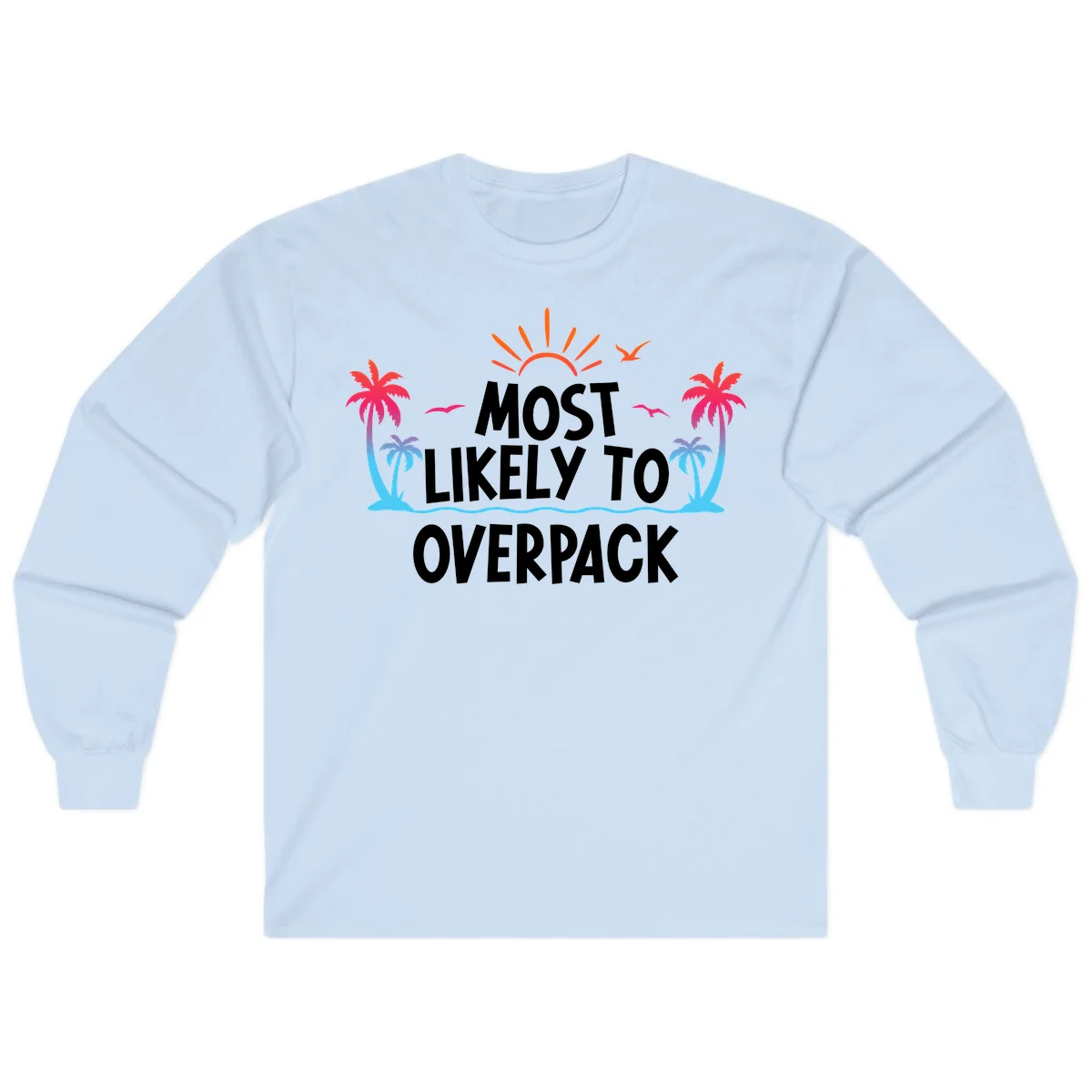 Most Likely To Overpack Long Sleeve Shirt in Light Blue