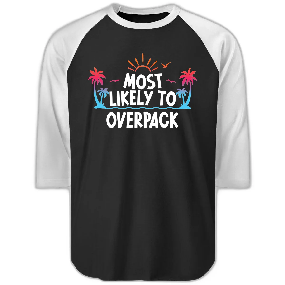 Most Likely To Overpack Raglan 3/4 Sleeve Shirt in Black White