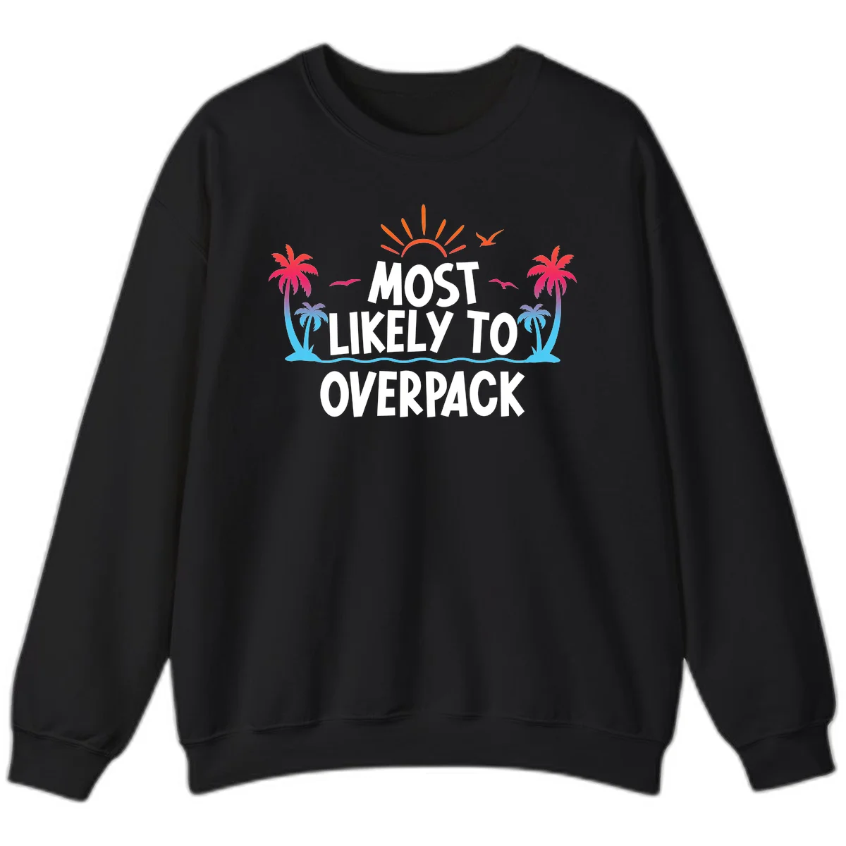 Most Likely To Overpack Sweatshirt in Black