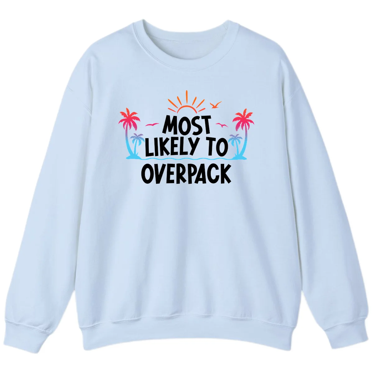 Most Likely To Overpack Sweatshirt in Light Blue