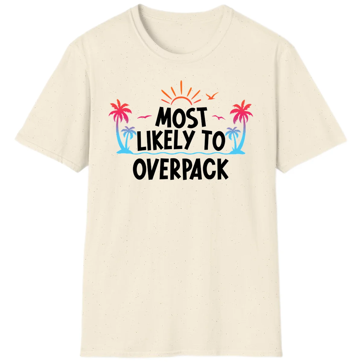 Most Likely To Overpack T-Shirt in Natural