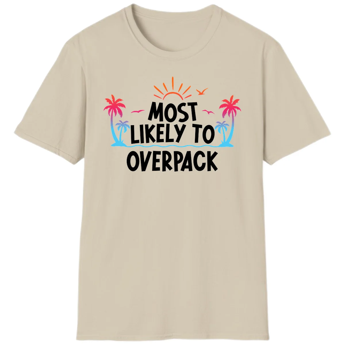 Most Likely To Overpack T-Shirt in Sand