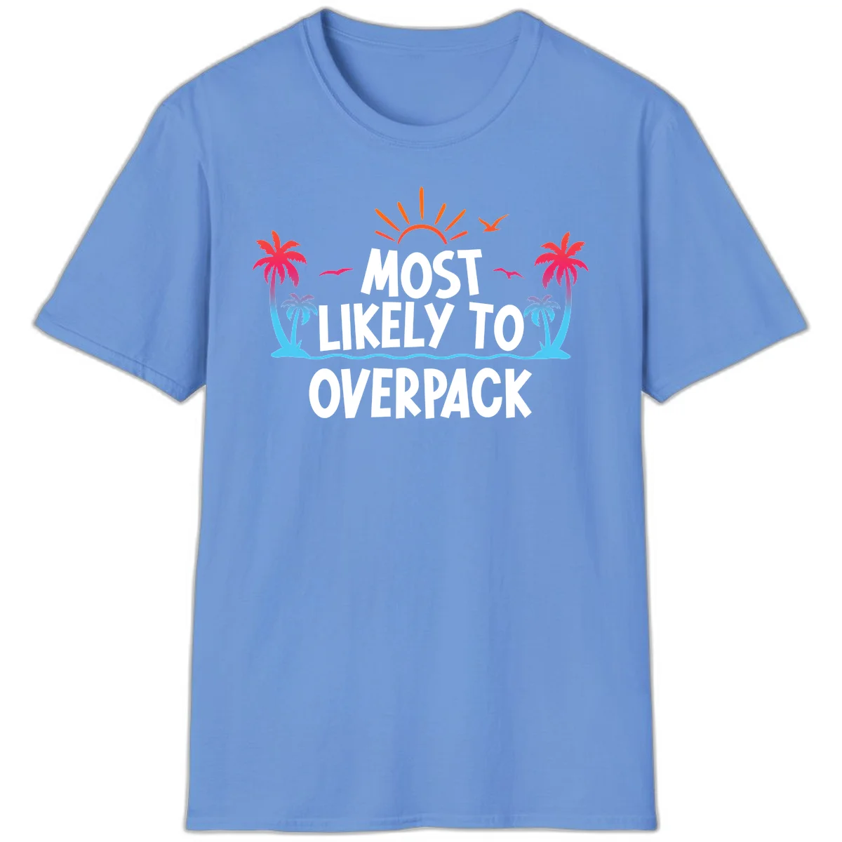 Most Likely To Overpack T-Shirt in Carolina Blue