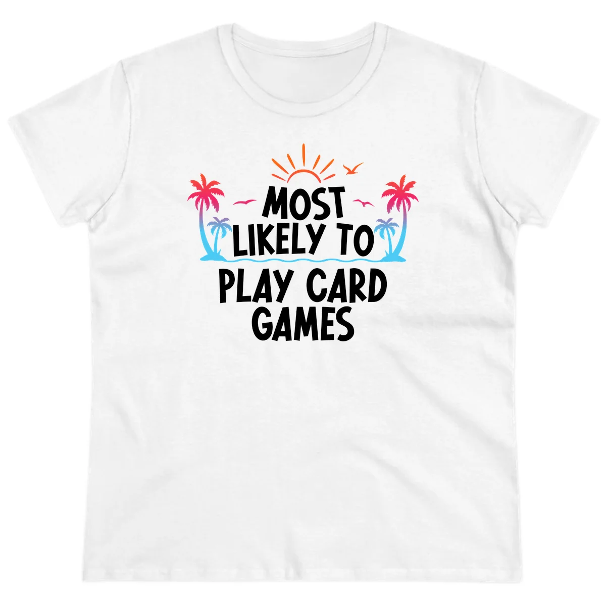 Most Likely To Play Card Games Ladies Tee in White