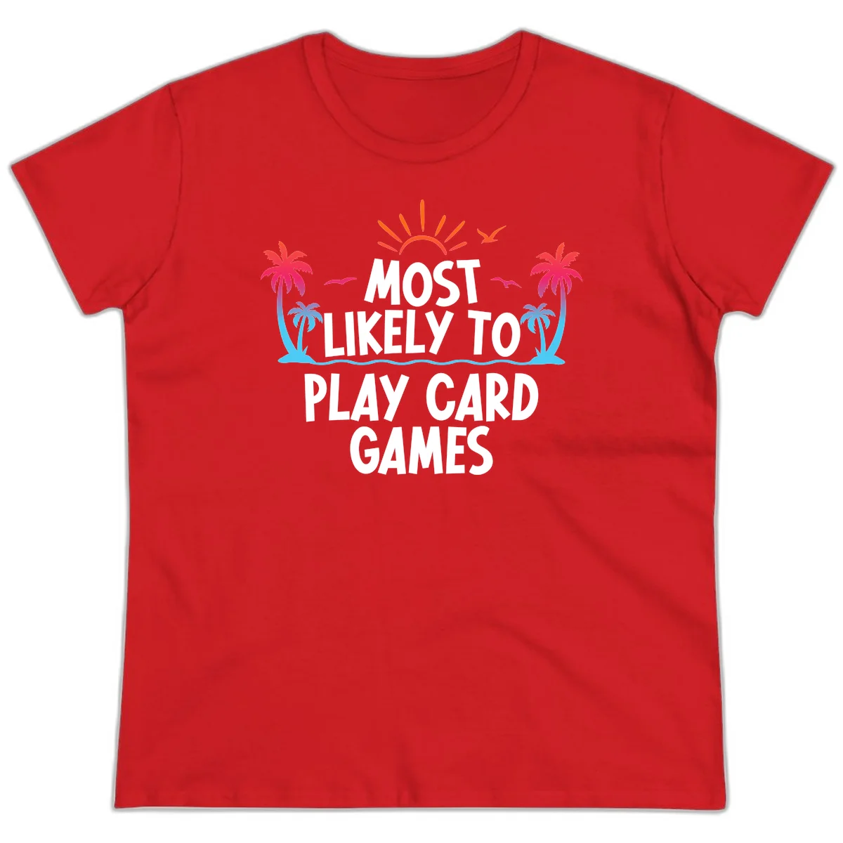 Most Likely To Play Card Games Ladies Tee in Red